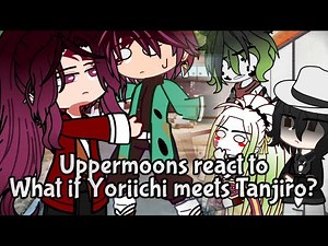 Uppermoons + Muzan react to Yoriichi Meets Tanjiro