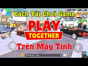 Cách tải game Play Together trên máy tính PC và Laptop Mới Nhất 2023
