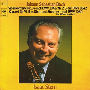 Johann Sebastian Bach - Isaac Stern / Harold Gomberg - Violinkonzert Nr. 1 A-Moll BWV 1041 / Nr. 2 E-Dur BWV 1042 / Konzert Für Violine, Oboe Und Streicher C-Moll BWV 1060