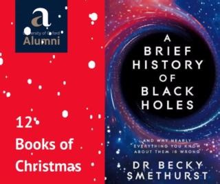 🎁12 Book of Christmas 🎁 📚 'A Brief History of Black Holes: and why nearly everything you know about them is wrong' by Dr Becky Smethurst Did you know that right now, you are orbiting a black hole?🌌 The Earth orbits the Sun, and the Sun orbits the centre of the Milky Way: a supermassive black hole, the strangest and most misunderstood phenomenon in the galaxy. Find out how black holes are more like sofa cushions than hoovers! ➡️ bit.ly/BeckyBook | Oxford Alumni