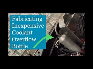 Fabricate a (Cheap) radiator coolant overflow bottle