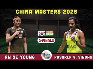 차이나 마스터스 2025 QF: 신두 vs 안세영 | China Masters 2025 Quarterfinals | Pusarla V. Sindhu vs An Se Young