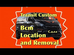 Ford transit custom mk8 bcm location and removal