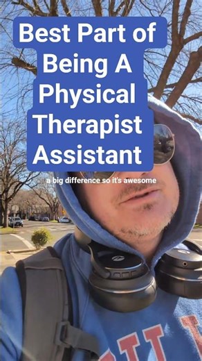 The Best Part About Being a Physical Therapist Assistant
