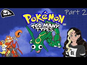 Pokémon: Too Many Types Playthrough - Part 2