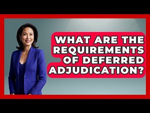 What Are The Requirements Of Deferred Adjudication? - US Citizenship Immigration Guide