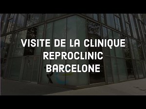 Visite de la clinique de Reproclinic Barcelone (FIV et don d'ovocytes)
