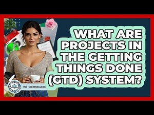 What Are Projects In The Getting Things Done (GTD) System? - The Time Management Pro
