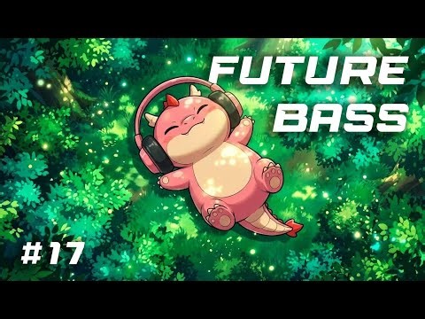 Future Bass Journey Vol. 17 - Emotional Future Bass Mix