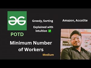 Minimum Number of Workers | GFG POTD