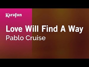 Love Will Find a Way - Pablo Cruise | Karaoke Version | KaraFun