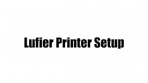 LUFIER - Printer Setup Guide