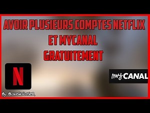 AVOIR PLUSIEURS COMPTES NETFLIX ET MYCANAL GRATUITEMENT !!