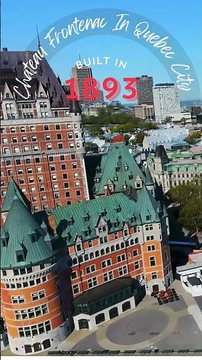 Château Frontenac Built In 1893 - Quebec City Iconic Landmark
