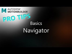 MotionBuilder ProTips - Basics - Navigator