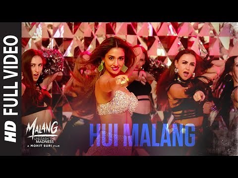 Full Video: Hui Malang | MALANG | Aditya R K, Disha P, Anil K, Kunal K | Asees Kaur | Ved Sharma