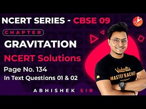 Gravitation L1 | NCERT Pg 134, In Text Questions 1 & 2 | CBSE Class 9 Physics | Science Chapter 10