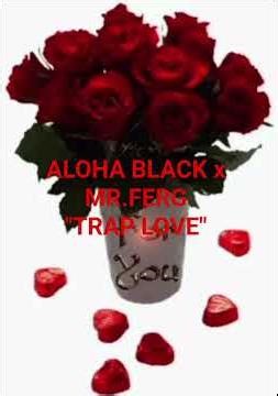 Trap love -ALOHA BLACK x KING FERG