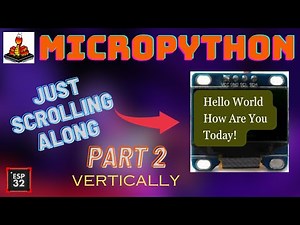 How To Use MicroPython To Scroll Text On The SSD1306 OLED Display With The ESP32 (Part 2)