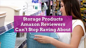 15 Storage Products Amazon Reviewers Can't Stop Raving About
