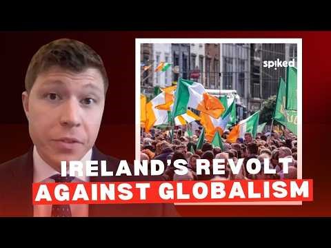 Ireland’s revolt against greenism, globalism and the technocratic elites