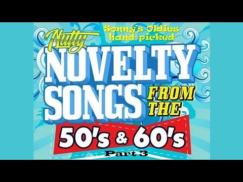 Part 3 - 18 NOVELTY Songs from the 50s & 60s - subscriber suggested theme