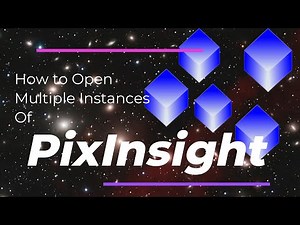 Open Multiple Instances of PixInsight: Quick How To
