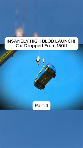 INSANELY HIGH BLOB LAUNCH! Car Dropped From 150ft