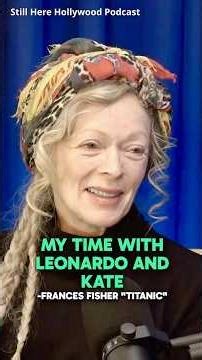 My Time With Leonardo and Kate on “Titanic” -Frances Fisher