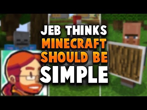 Jeb "Wants Minecraft To Be Simple"
