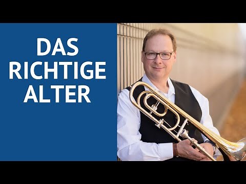 Wann ist das richtige Alter um Posaune zu lernen?