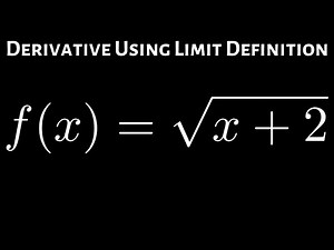 Finding the Derivative using the Limit Definition f(x) = sqrt(x + 2)