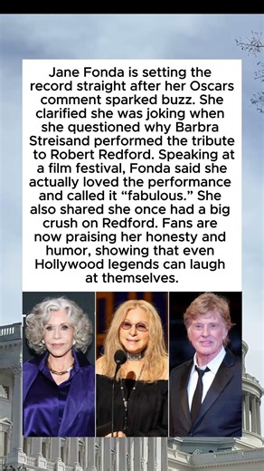 Jane Fonda Clears the Air on Barbra Streisand’s Oscars Tribute to Robert Redford