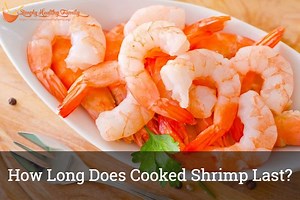 How long does cooked shrimp last after being frozen and thawed? [2025] | QAQooking.wiki