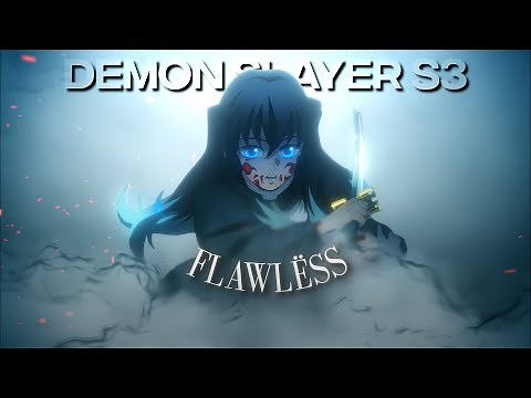 [4K] Demon Slayer S3「AMV/Edit」(Flawlëss)