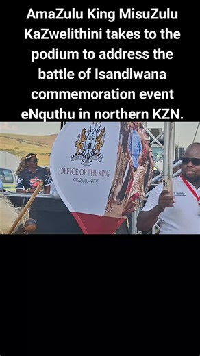 Isandlwana Battle Commemoration Address by King MisuZulu