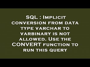 SQL : Implicit conversion from data type varchar to varbinary is not allowed. Use the CONVERT functi