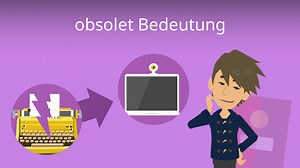 Was bedeutet obsolet? • Verwendung & Synonyme