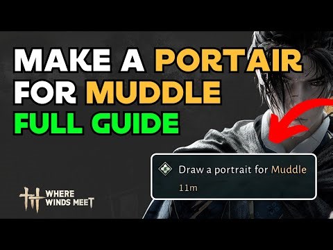 Where Winds Meet - Draw A Portrait For Muddle (FULL GUIDE)
