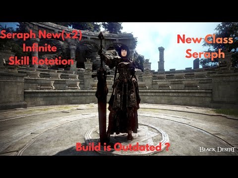 BDO | Seraph PvE Guide: Infinite Skill Rotation & 2 Full Builds [OUTDATED?/LEGACY?]