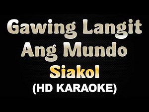 GAWING LANGIT ANG MUNDO - Siakol (HD Karaoke)