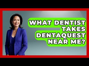 What Dentist Takes Dentaquest Near Me? - The Pro Dentist