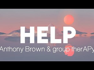 Help - Anthony Brown & Group Therapy (Lyric Video) | Modern Evangelism Lyrics