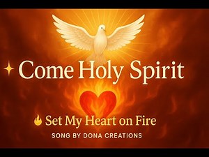 Come Holy Spirit🔥Set My Heart on Fire | New Original Christian Worship Song | By Dona Creations