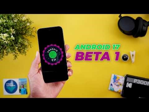 Android 17 Beta 1 Update – What’s New & Is It Stable?