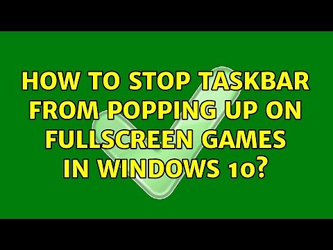 How to stop taskbar from popping up on FullScreen games in Windows 10? (2 Solutions!!)