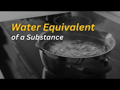 Water Equivalent of a Substance | Heat