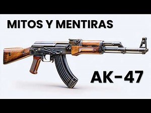 7 Grandes Mitos Sobre el AK-47 Desmentidos