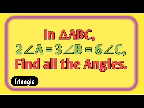 In triangle (ABC), 2 times angle A = 3 times angle B = 6 times angle C, Find all the angles.