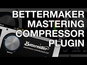 Bettermaker Mastering Compressor Plugin (Exclusive Plugin Reveal)